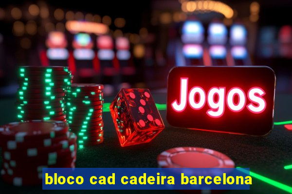 bloco cad cadeira barcelona